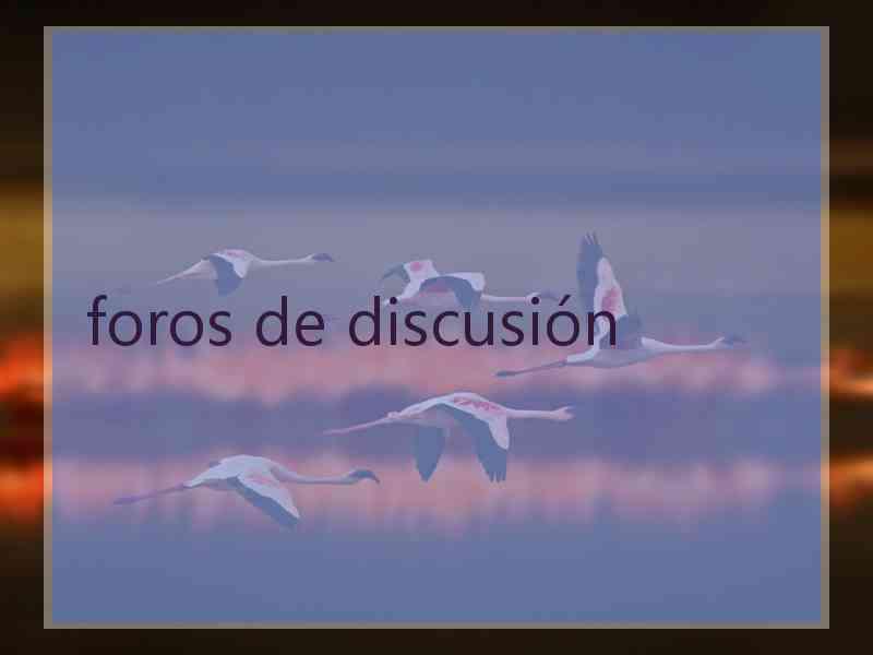 foros de discusión