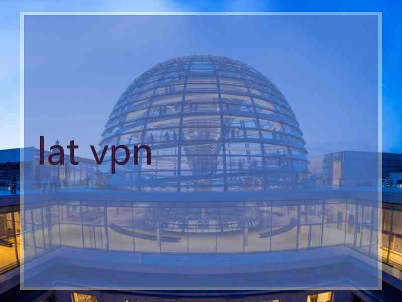 lat vpn